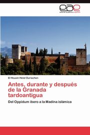 Antes, Durante y Despues de La Granada Tardoantigua, Helal Ouriachen El Housin