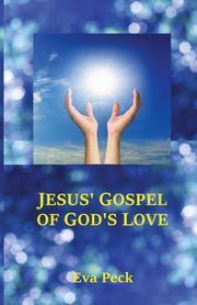 Jesus' Gospel of God's Love, Peck Eva