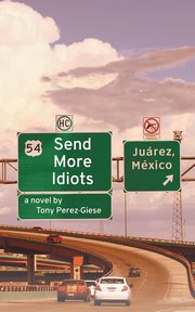 ksiazka tytu: Send More Idiots autor: Perez-Giese Tony