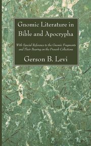 Gnomic Literature in Bible and Apocrypha, Levi Gerson B.