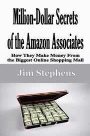 Million-Dollar Secrets of the Amazon Associates, Stephens Jim