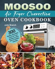 MOOSOO Air Fryer Convection Oven Cookbook, Branch Julie