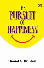 ksiazka tytu: The Pursuit of Happiness autor: G. Brinton Daniel