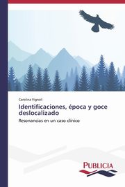 Identificaciones, poca y goce deslocalizado, Vignoli Carolina