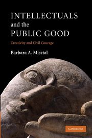 Intellectuals and the Public Good, Misztal Barbara A.