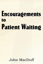 Encouragements to Patient Waiting, Macduff John