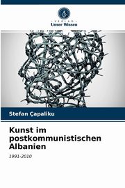 ksiazka tytu: Kunst im postkommunistischen Albanien autor: apaliku Stefan