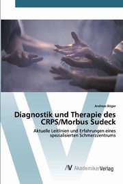 Diagnostik und Therapie des CRPS/Morbus Sudeck, Bger Andreas