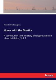 Hours with the Mystics, Vaughan Robert Alfred