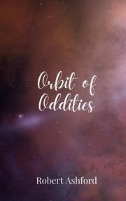 Orbit of Oddities, Ashford Robert