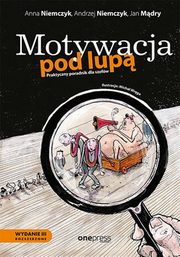 ksiazka tytu: Motywacja pod lup autor: Niemczyk Anna, Niemczyk Andrzej, Mdry Jan