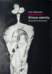 Klimat odwily. Obrazy Marka Oberlndera, Sodkowski Piotr