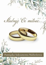 lubuj Ci mio Pamitka Sakramentu Maestwa, 