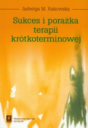 ksiazka tytu: Sukces i poraka terapii krtkoterminowej autor: Rakowska Jadwiga