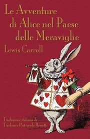 ksiazka tytu: Le Avventure di Alice nel Paese delle Meraviglie autor: Carroll Lewis