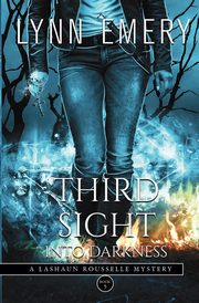 Third Sight Into Darkness, Emery Lynn