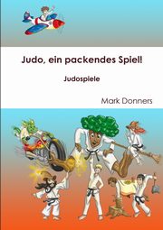 Judo, ein packendes Spiel! - Judospiele, Donners Mark
