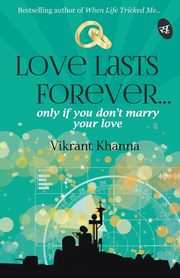 Love Lasts Forever..., Khanna Vikrant