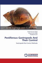 Pestiferous Gastropods And Their Control, Singh Dinesh Kumar