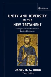 Unity and Diversity in the New Testament, Dunn James D. G.