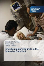 ksiazka tytu: Interdisciplinary Rounds in the Intensive Care Unit autor: Ten Have Elsbeth C.M.