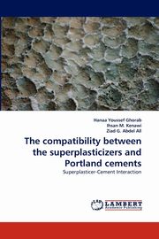 The compatibility between the superplasticizers and Portland cements, Ghorab Hanaa Youssef