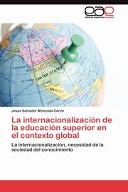 La internacionalizacin de la educacin superior en el contexto global, Moncada Cern Jess Salvador