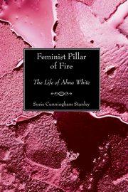 Feminist Pillar of Fire, Stanley Susie Cunningham