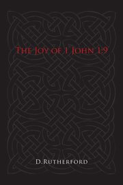 The Joy of 1 John 1, Rutherford D.