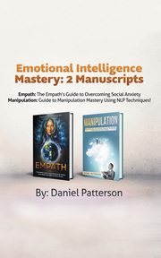 Emotional Intelligence Mastery, Patterson Daniel