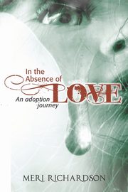 In the Absence of Love, Richardson Meri