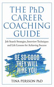 The PhD Career Coaching Guide, Persson Tina KV