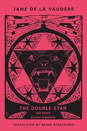 The Double Star and Other Occult Fantasies, de La Vaud?re Jane