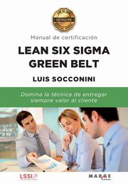 Lean Six Sigma Green Belt. Manual de certificacin, Socconini Luis