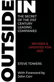 ksiazka tytu: OUTSIDE-IN THE SECRET OF THE 21ST CENTURY LEADING COMPANIES autor: Towers Steve