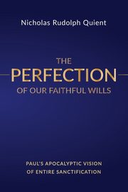 The Perfection of Our Faithful Wills, Quient Nicholas Rudolph