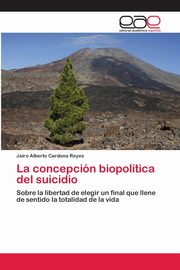 La concepcin biopoltica del suicidio, Cardona Reyes Jairo Alberto