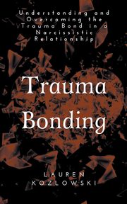 Trauma Bonding, Kozlowski Lauren