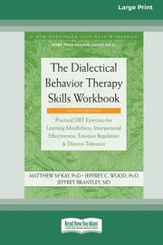 The Dialectical Behavior Therapy Skills Workbook [Standard Large Print], McKay Matthew