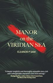 Manor on the Viridian Sea, Sam Eleanor  P