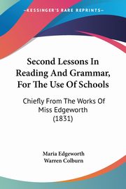 Second Lessons In Reading And Grammar, For The Use Of Schools, Edgeworth Maria