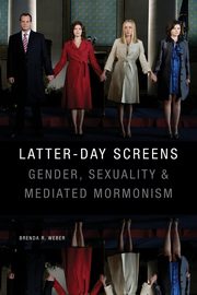 Latter-day Screens, Weber Brenda R.