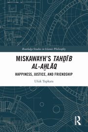 Miskawayh's Tah??b al-a?l?q, Topkara Ufuk