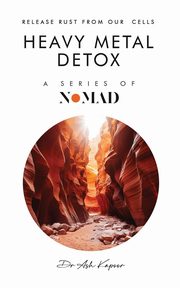 Heavy Metal Detox, Kapoor Dr Ash