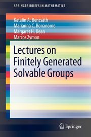Lectures on Finitely Generated Solvable Groups, Bencsath Katalin A.
