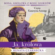 Ja, krlowa, Czarnecka Renata