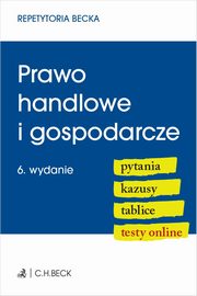 Prawo handlowe i gospodarcze. Pytania. Kazusy. Tablice. Testy online, 