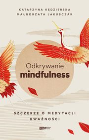 ksiazka tytu: Odkrywanie mindfulness autor: Kdzierska Katarzyna, Jakubczak Magorzata