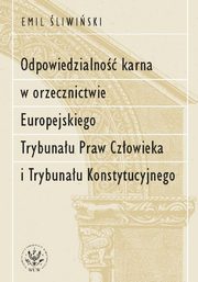 Odpowiedzialno karna w orzecznictwie Europejskiego Trybunau Praw Czowieka i Trybunau Konstytucyjnego, liwiski Emil
