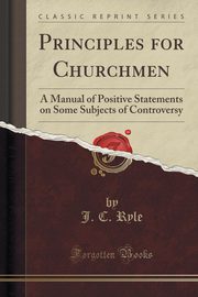 ksiazka tytu: Principles for Churchmen autor: Ryle J. C.